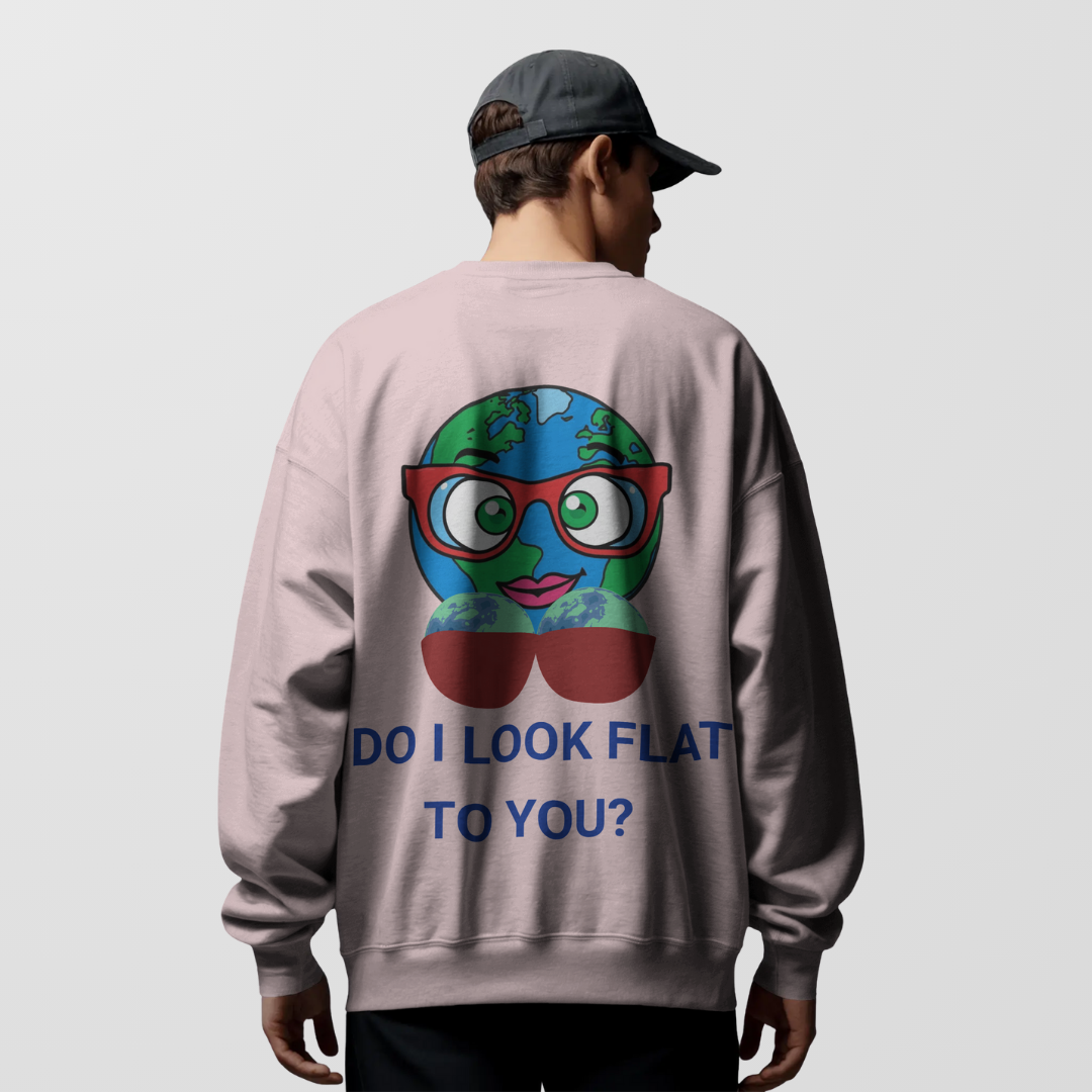 Do I Look Flat? | Unisex Sweatshirt