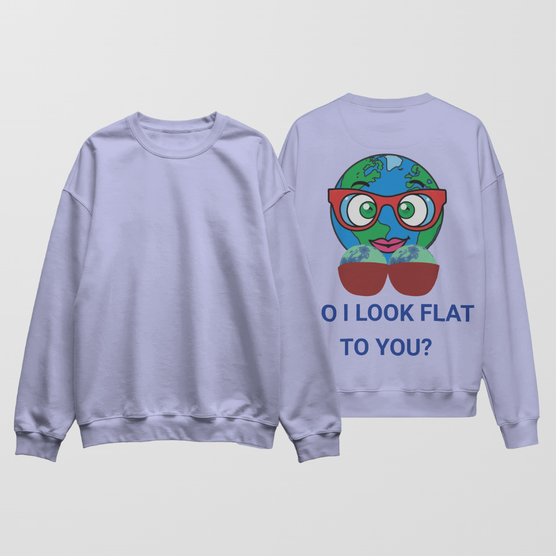 Do I Look Flat? | Unisex Sweatshirt